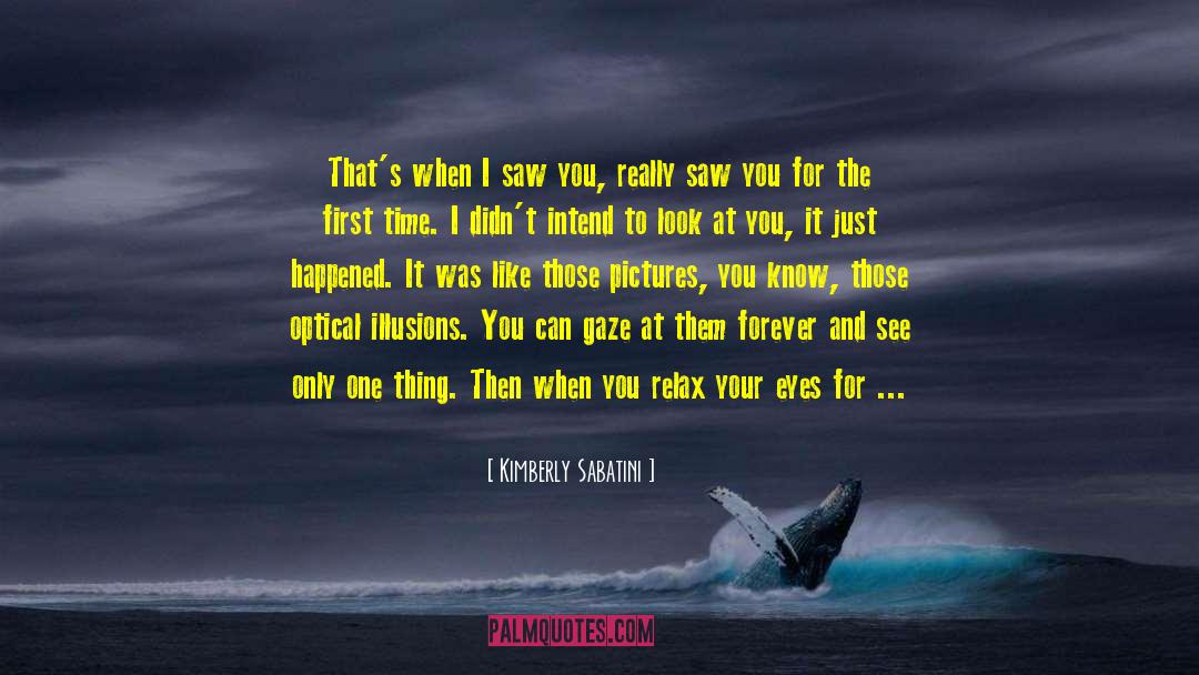Kimberly Sabatini Quotes: That's when I saw you,