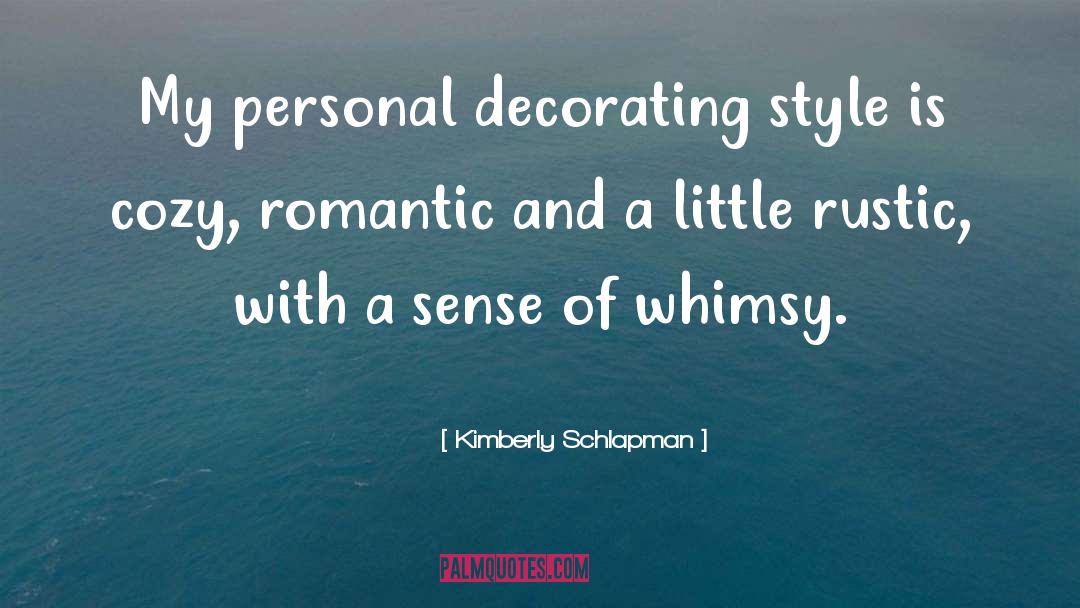 Kimberly Schlapman Quotes: My personal decorating style is
