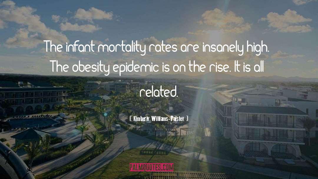 Kimberly Williams-Paisley Quotes: The infant mortality rates are