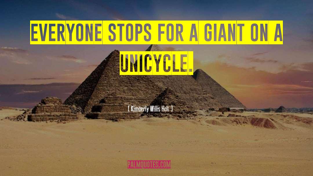 Kimberly Willis Holt Quotes: Everyone stops for a giant