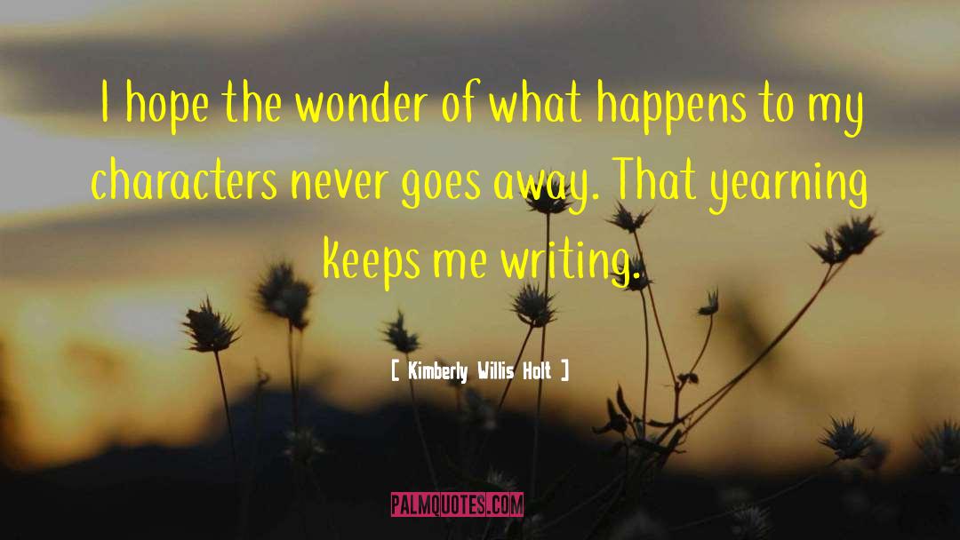 Kimberly Willis Holt Quotes: I hope the wonder of