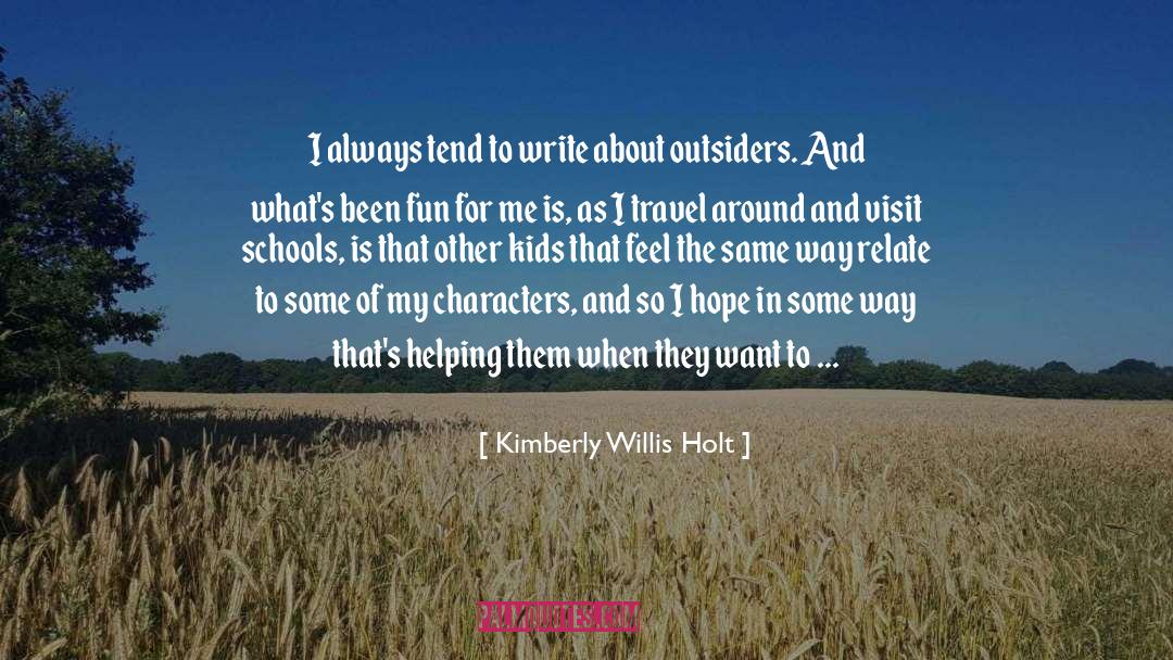 Kimberly Willis Holt Quotes: I always tend to write