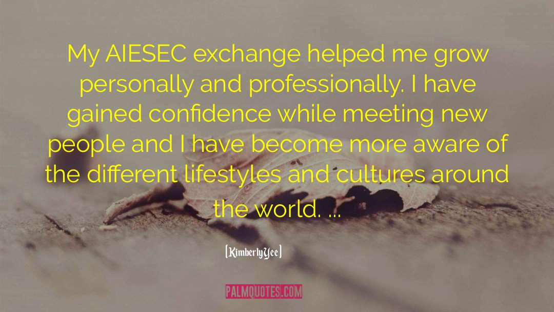 Kimberly Yee Quotes: My AIESEC exchange helped me