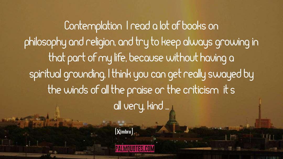 Kimbra Quotes: Contemplation: I read a lot