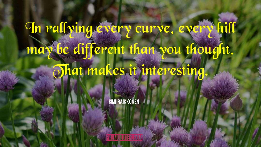 Kimi Raikkonen Quotes: In rallying every curve, every