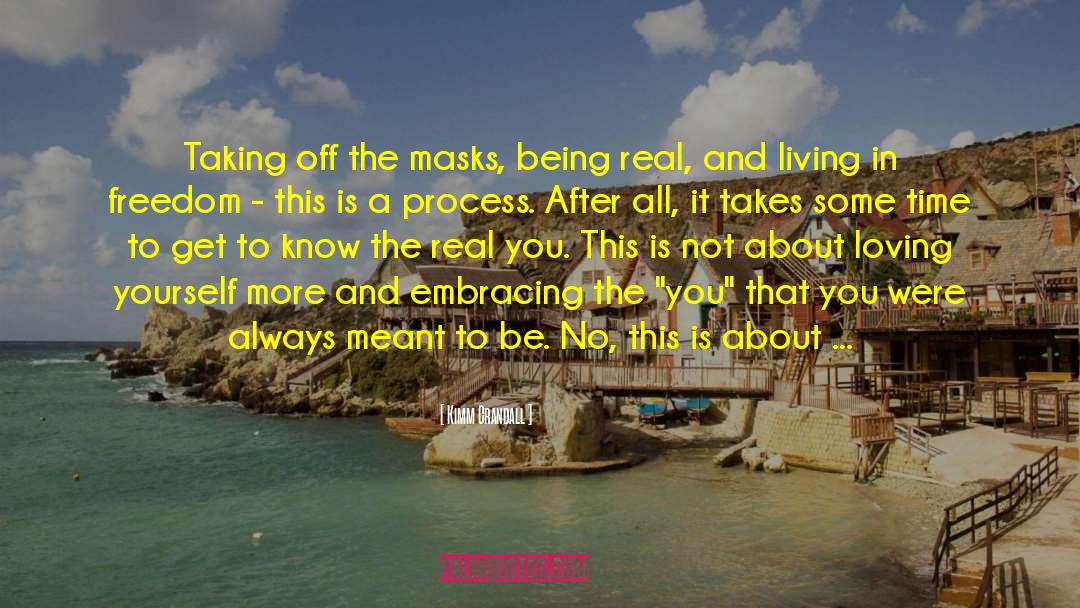 Kimm Crandall Quotes: Taking off the masks, being