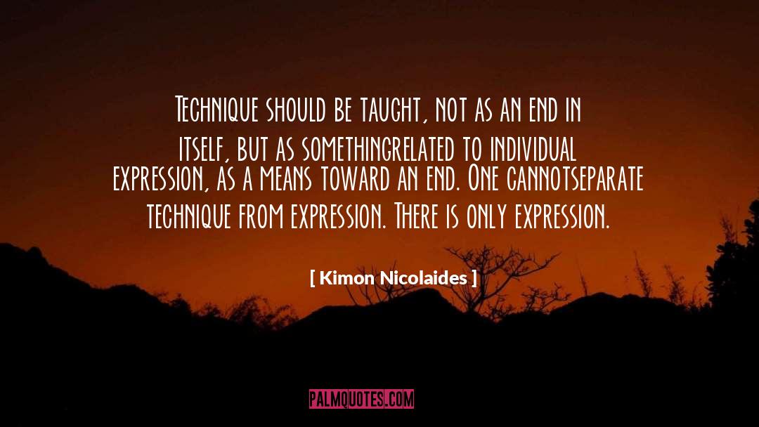 Kimon Nicolaides Quotes: Technique should be taught, not