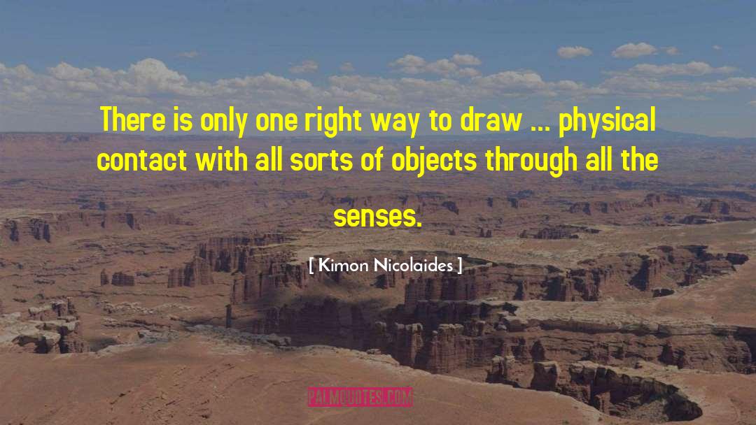 Kimon Nicolaides Quotes: There is only one right