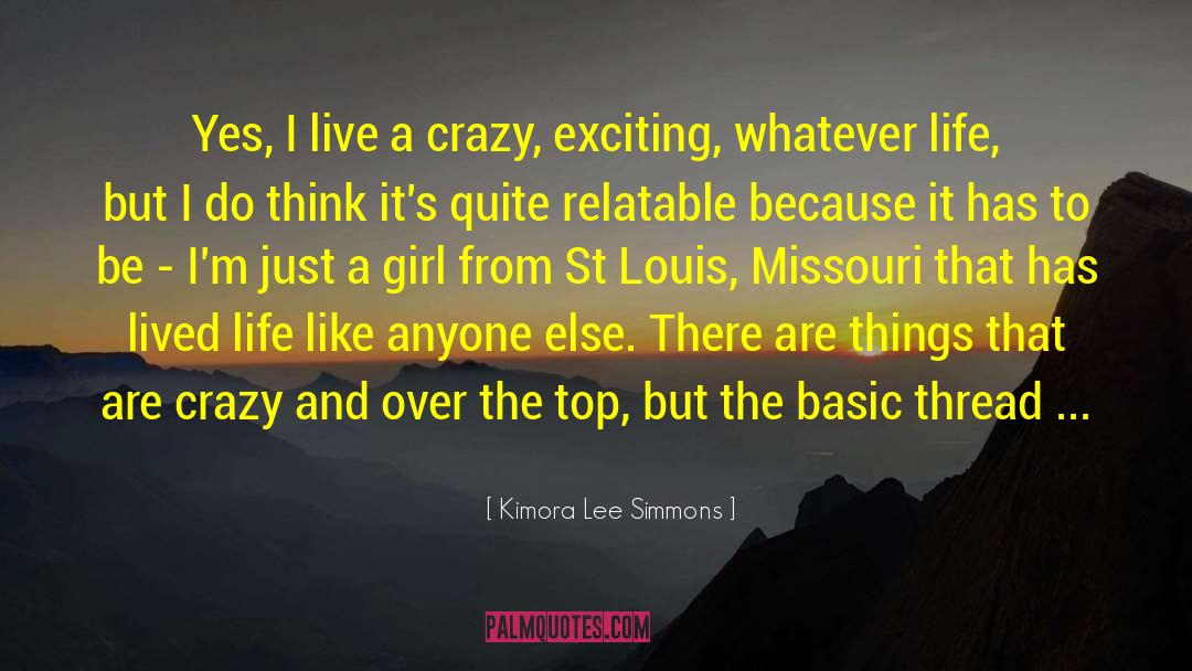 Kimora Lee Simmons Quotes: Yes, I live a crazy,