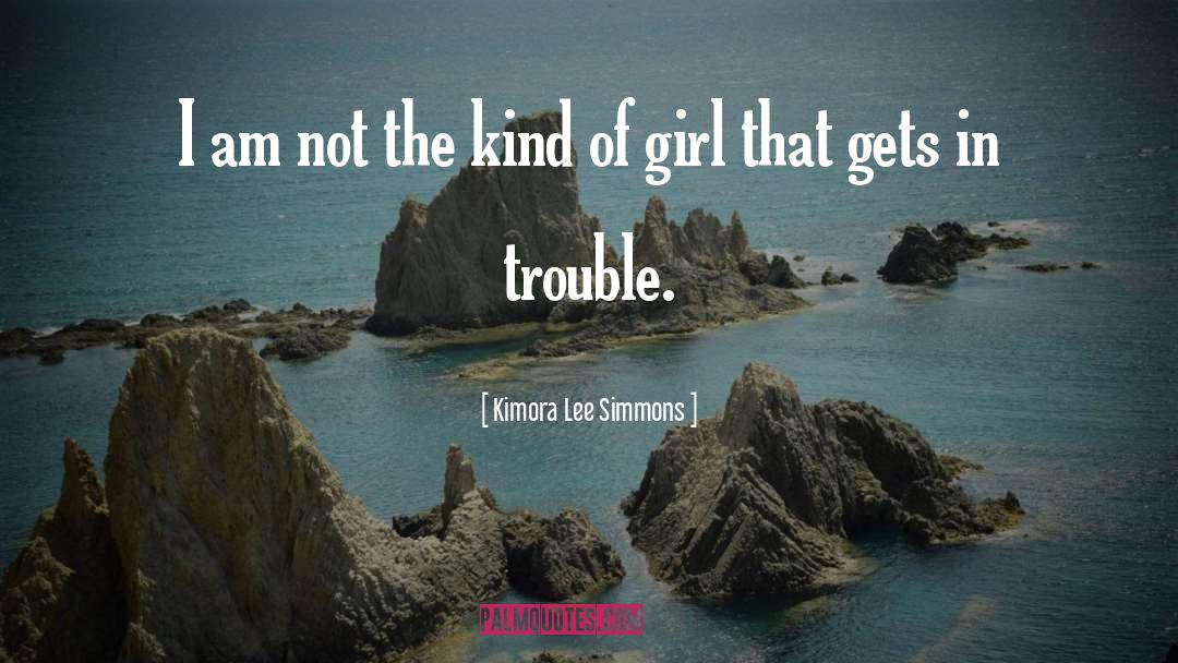 Kimora Lee Simmons Quotes: I am not the kind