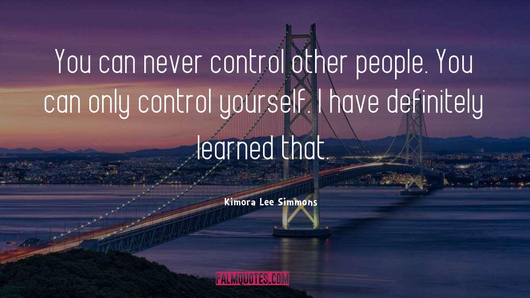 Kimora Lee Simmons Quotes: You can never control other