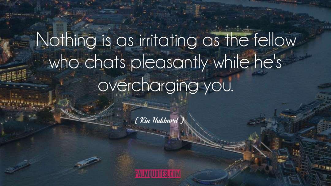 Kin Hubbard Quotes: Nothing is as irritating as