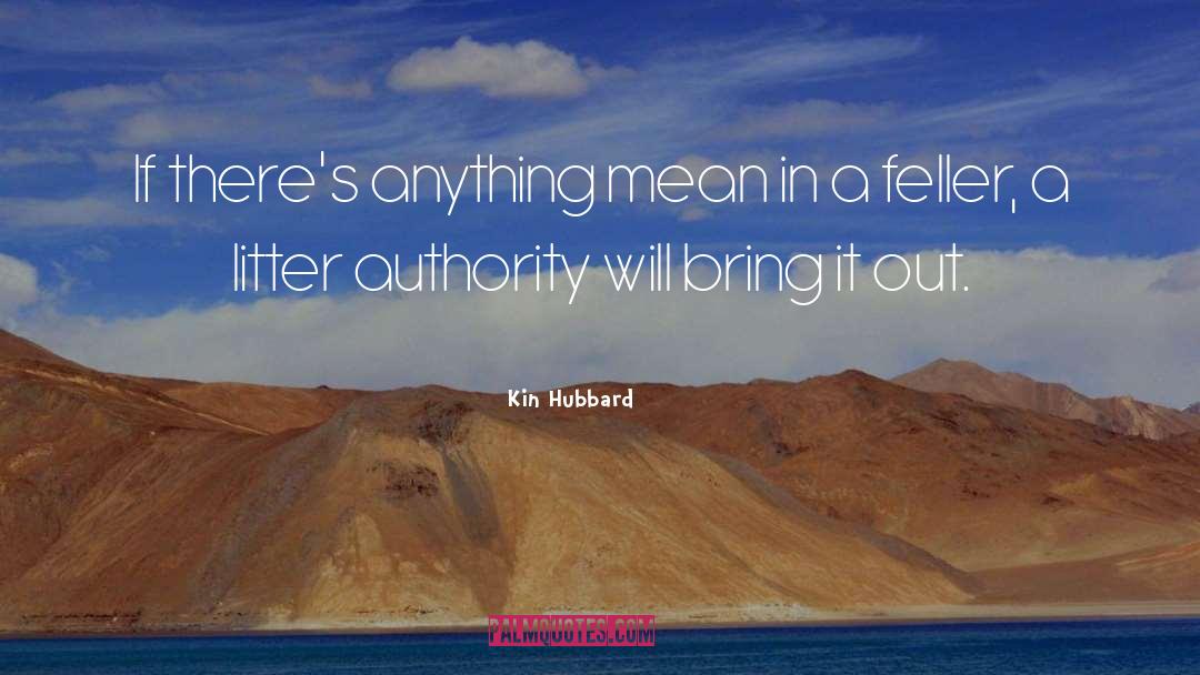 Kin Hubbard Quotes: If there's anything mean in