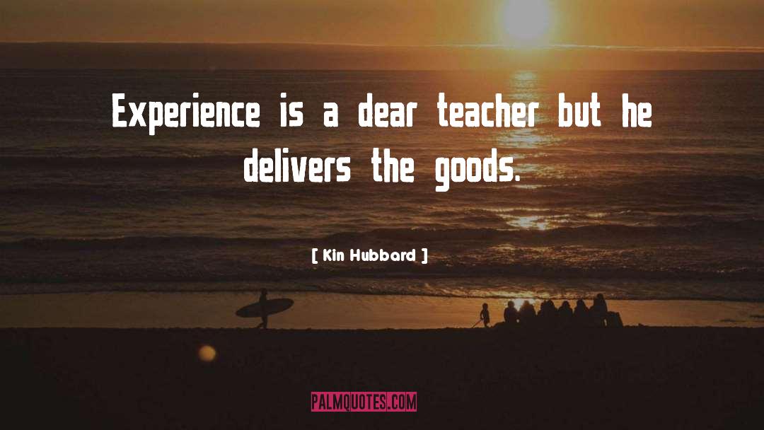 Kin Hubbard Quotes: Experience is a dear teacher