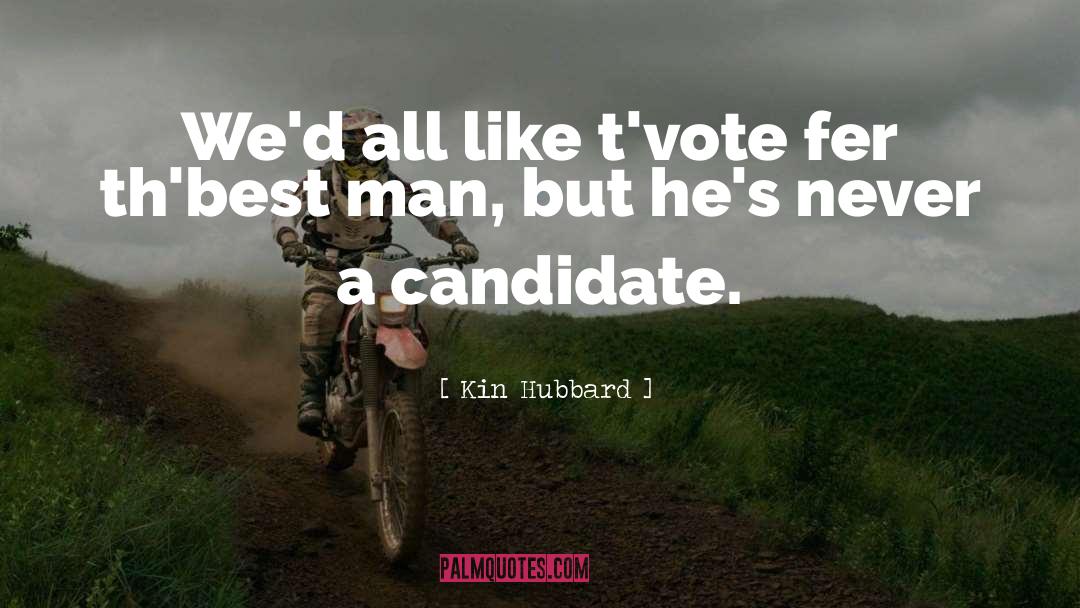 Kin Hubbard Quotes: We'd all like t'vote fer