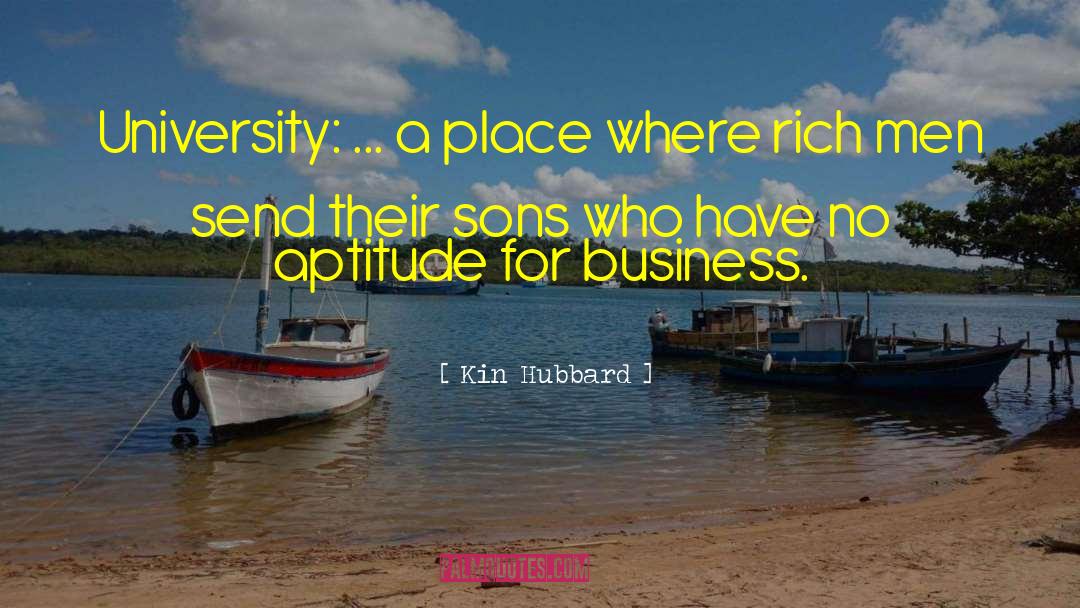 Kin Hubbard Quotes: University: ... a place where