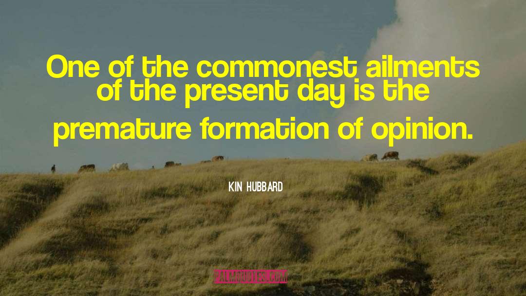 Kin Hubbard Quotes: One of the commonest ailments