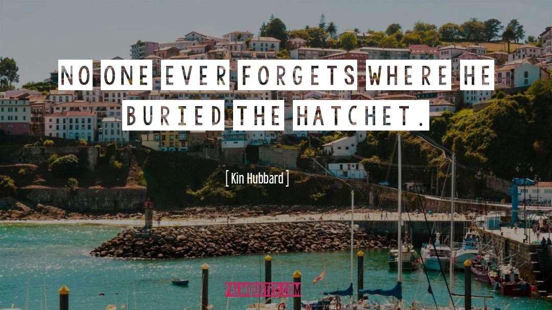 Kin Hubbard Quotes: No one ever forgets where