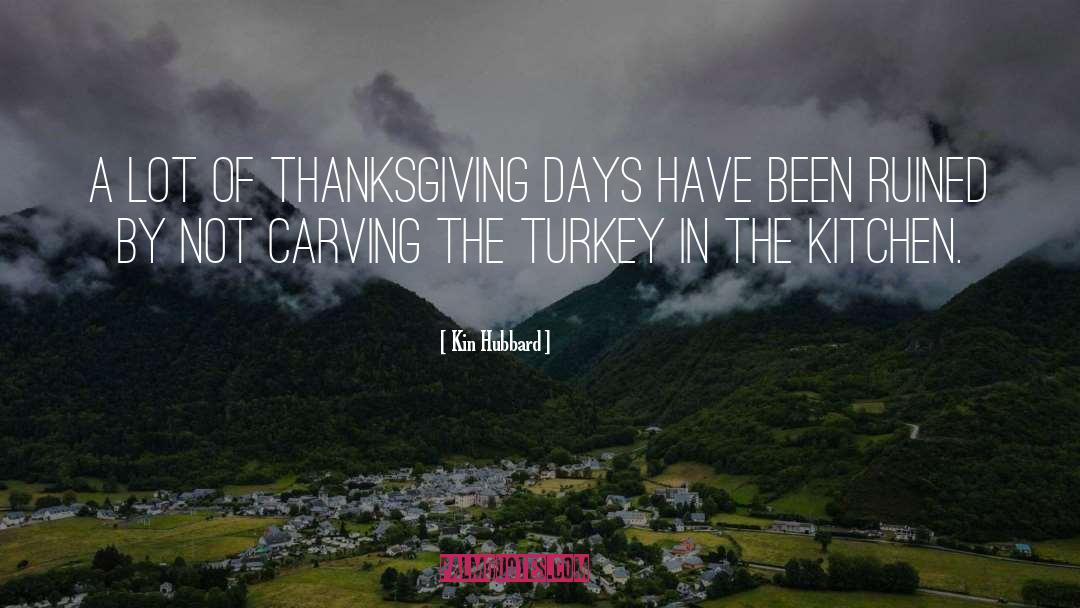 Kin Hubbard Quotes: A lot of Thanksgiving days