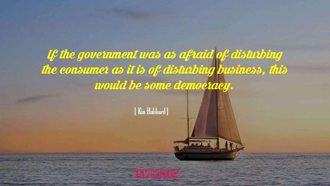 Kin Hubbard Quotes: If the government was as
