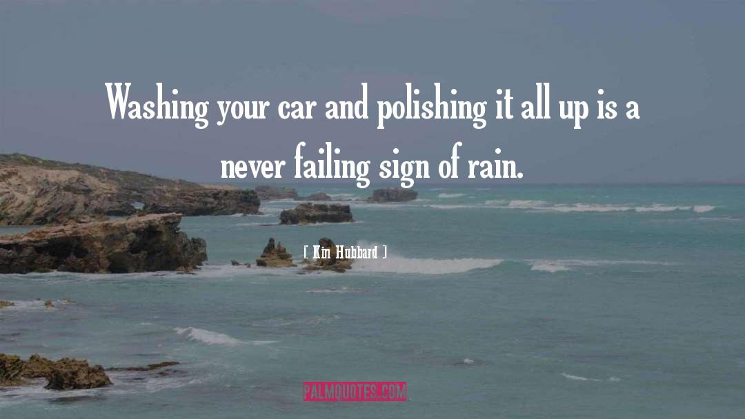 Kin Hubbard Quotes: Washing your car and polishing