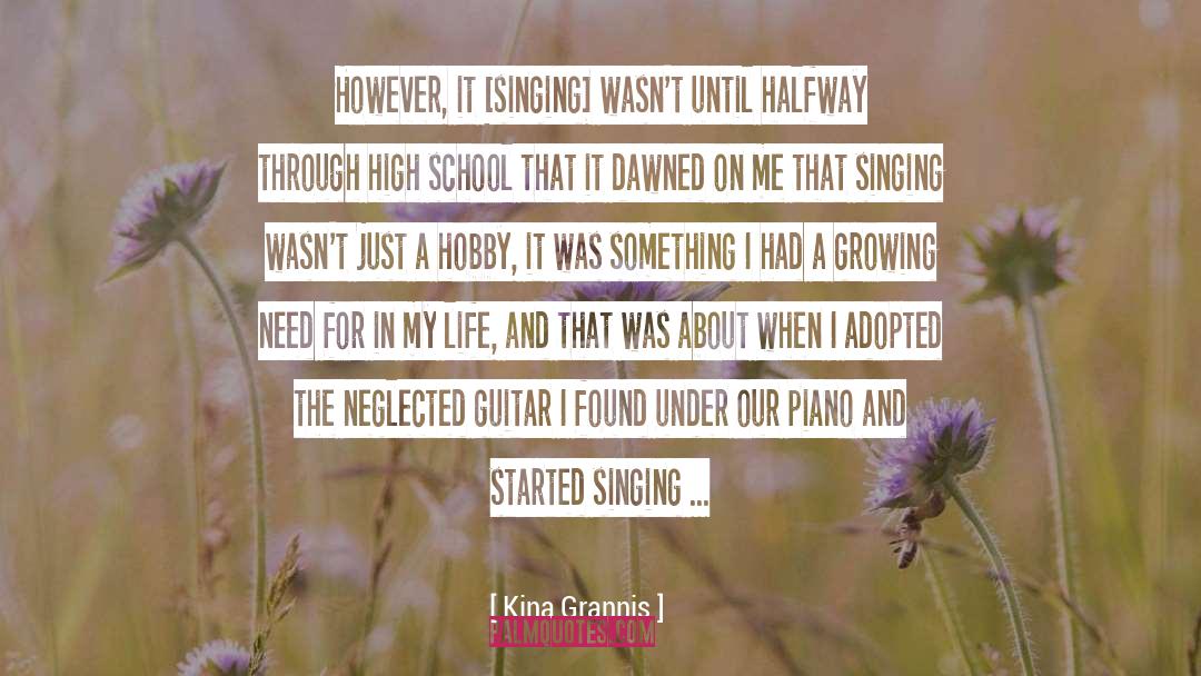 Kina Grannis Quotes: However, it [singing] wasn't until