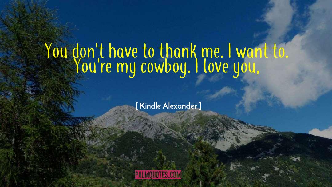 Kindle Alexander Quotes: You don't have to thank
