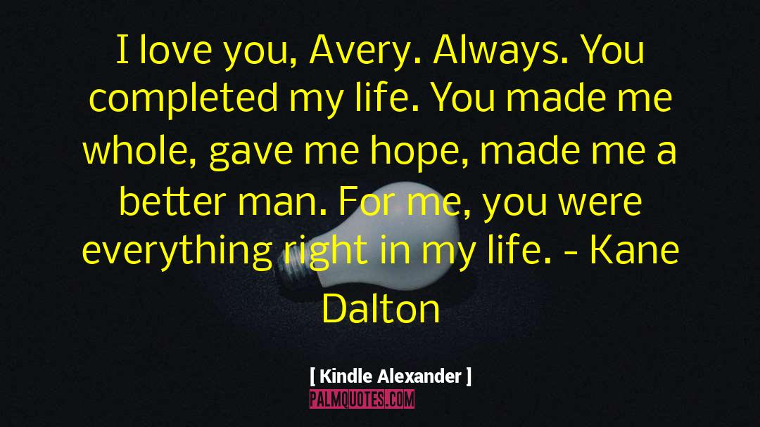 Kindle Alexander Quotes: I love you, Avery. Always.