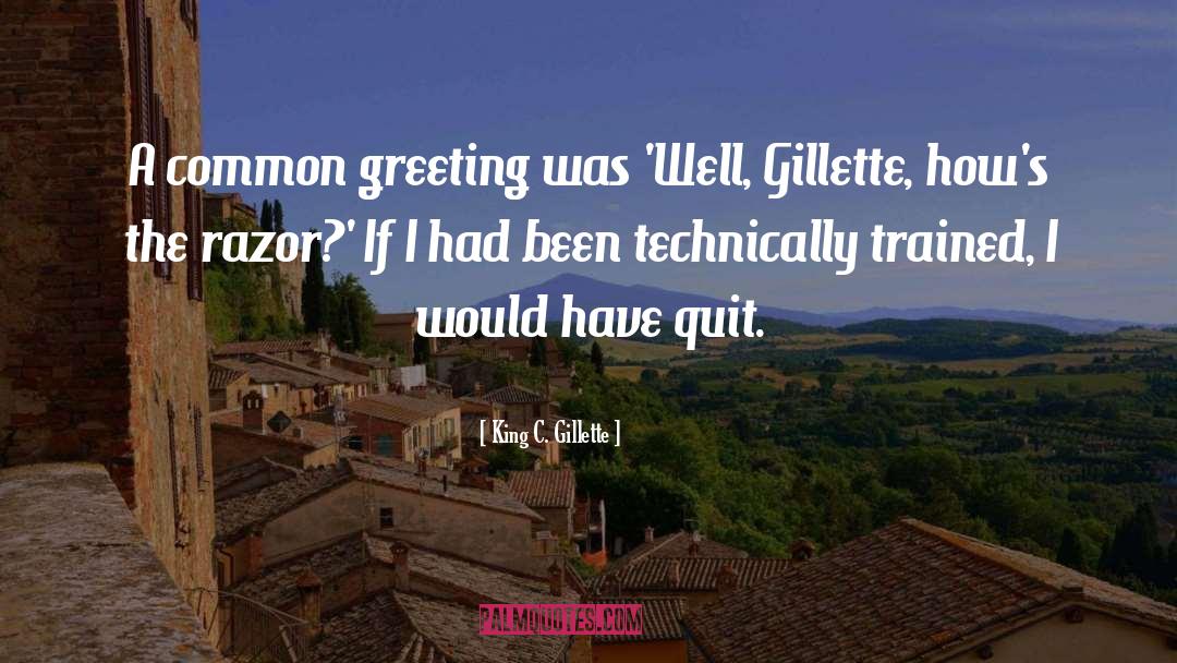 King C. Gillette Quotes: A common greeting was 'Well,