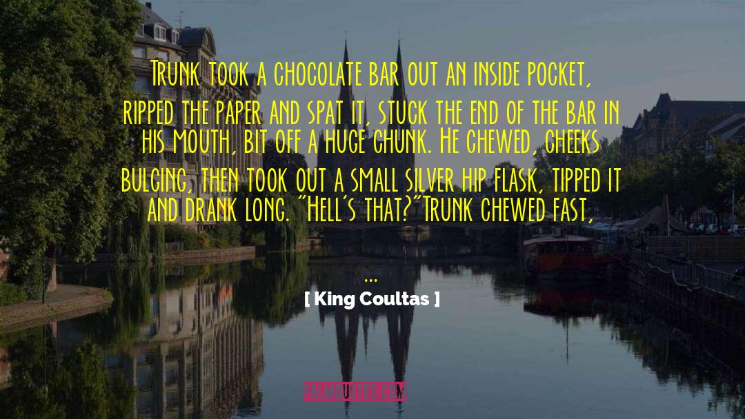 King Coultas Quotes: Trunk took a chocolate bar