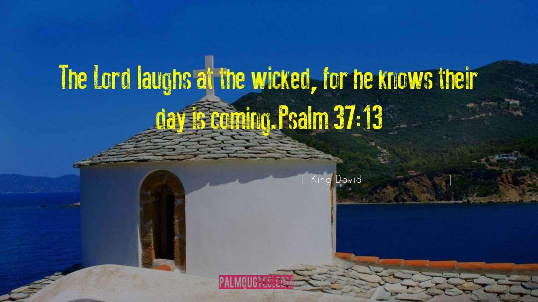 King David Quotes: The Lord laughs at the