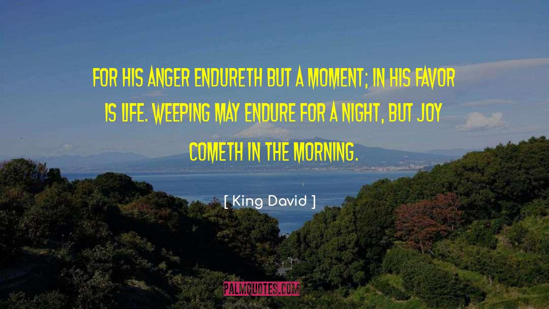 King David Quotes: For his anger endureth but