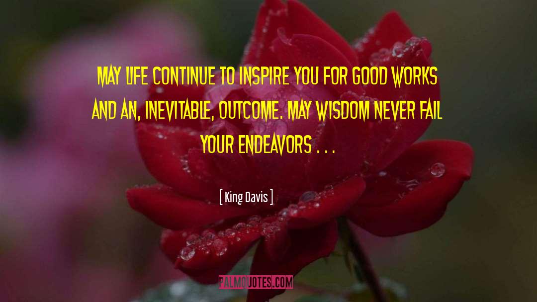 King Davis Quotes: May life continue to inspire