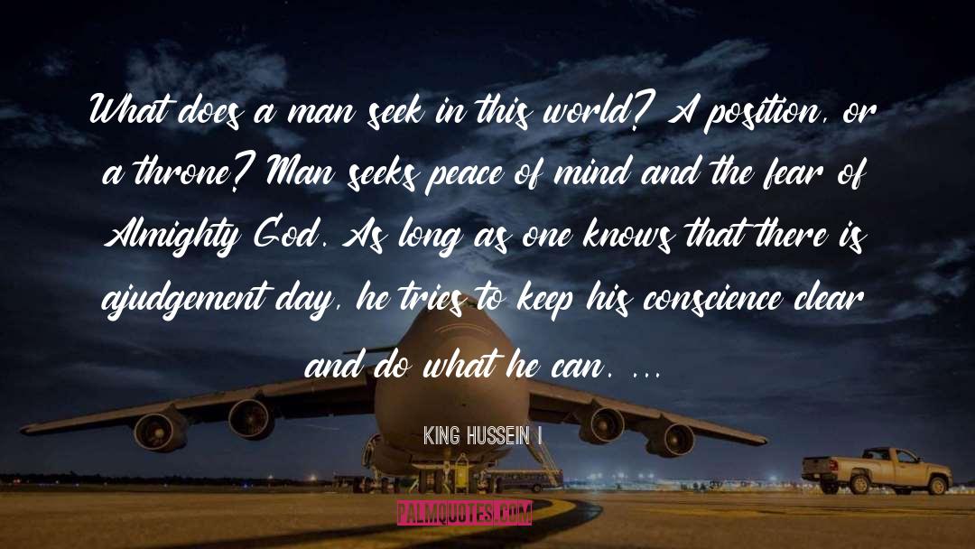 King Hussein I Quotes: What does a man seek