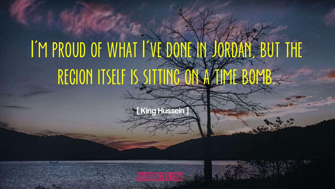 King Hussein Quotes: I'm proud of what I've