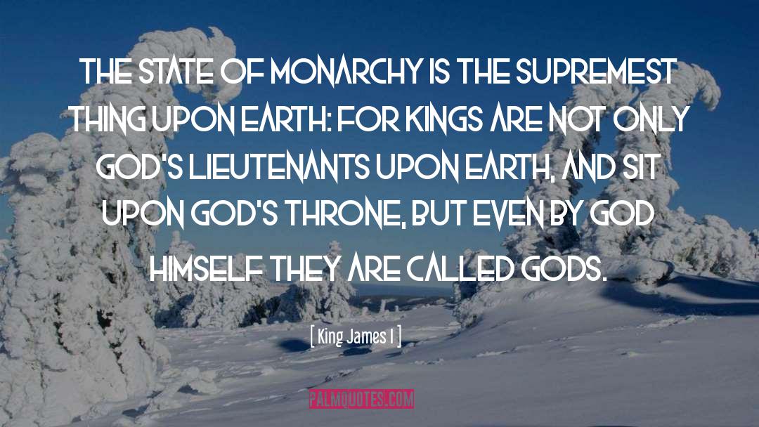 King James I Quotes: The state of monarchy is