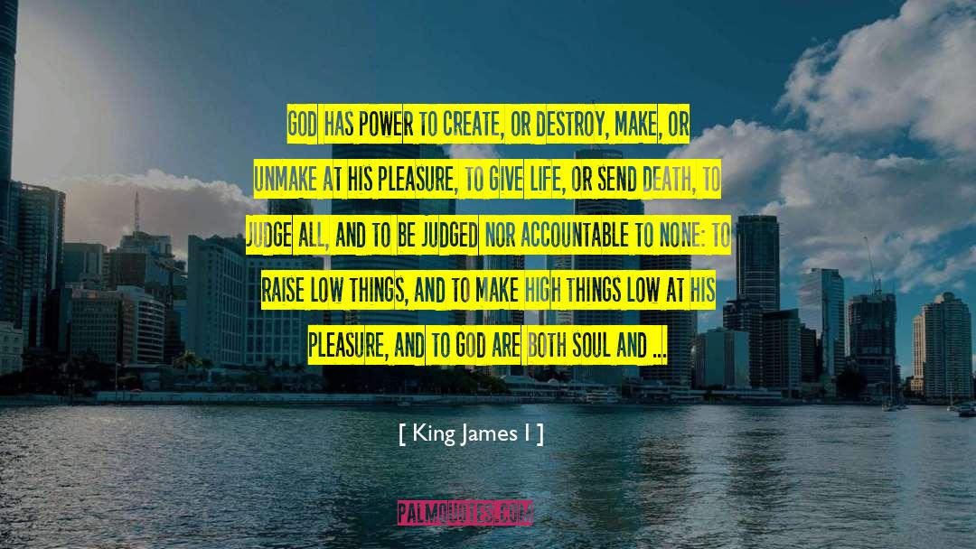 King James I Quotes: God has power to create,