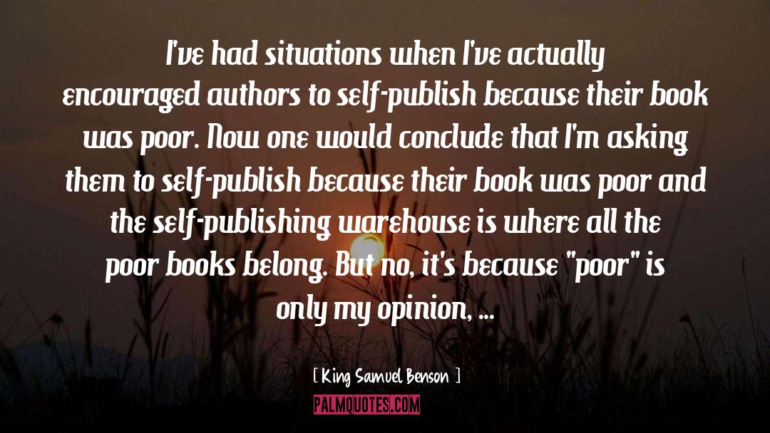 King Samuel Benson Quotes: I've had situations when I've