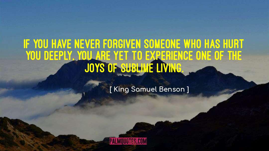 King Samuel Benson Quotes: If you have never forgiven