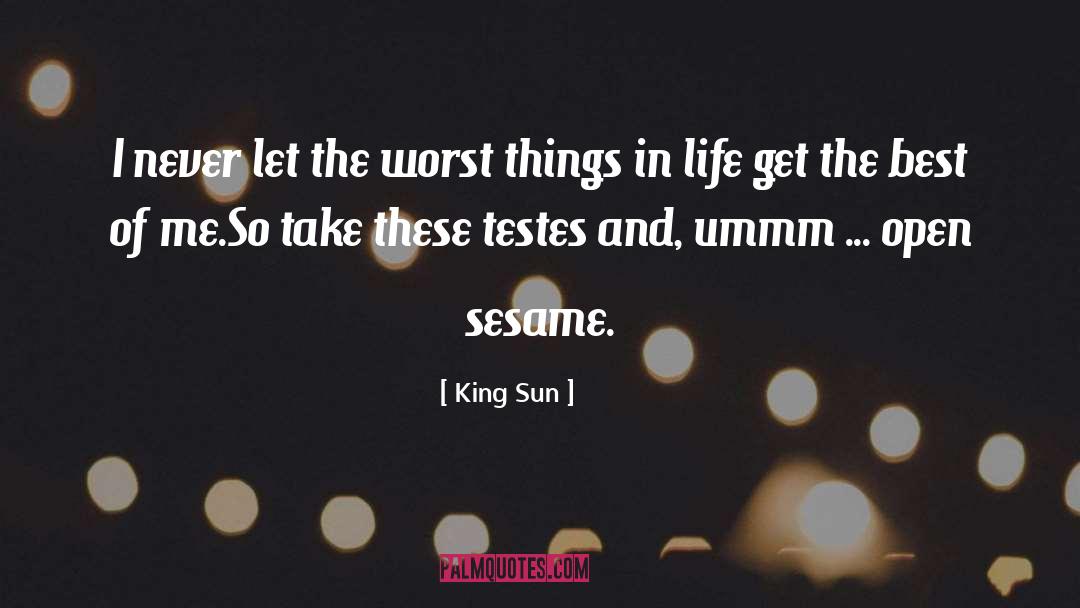King Sun Quotes: I never let the worst