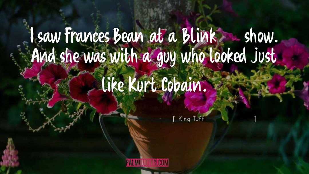 King Tuff Quotes: I saw Frances Bean at