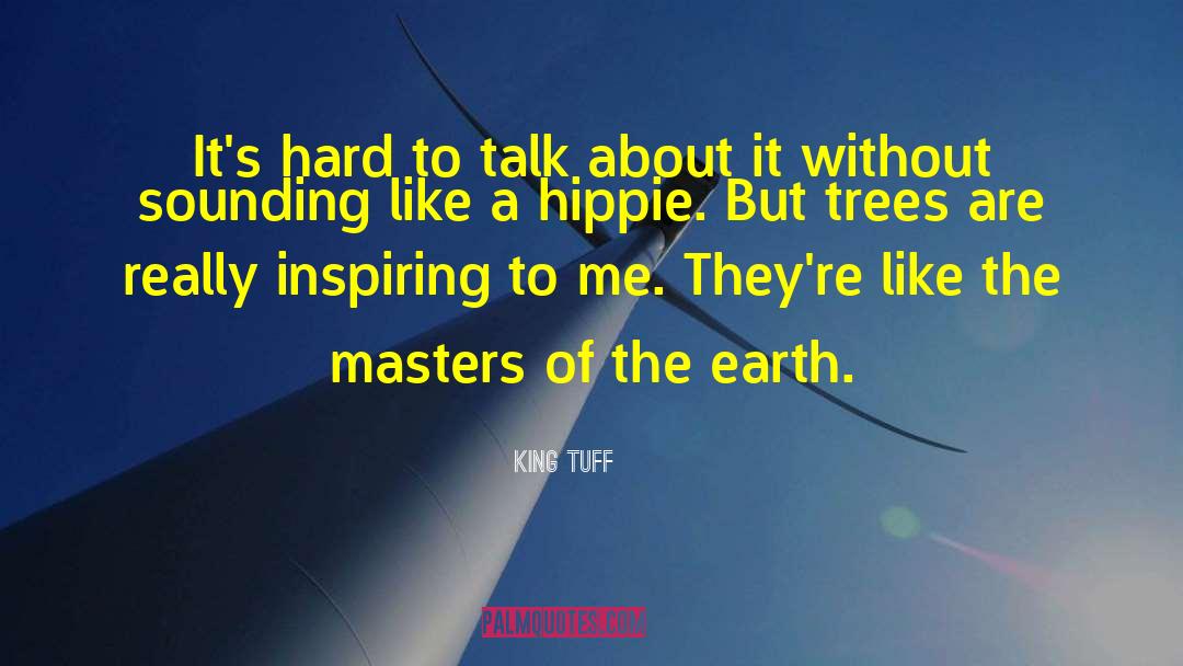 King Tuff Quotes: It's hard to talk about