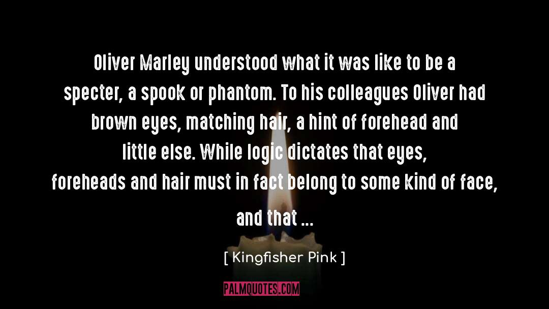 Kingfisher Pink Quotes: Oliver Marley understood what it