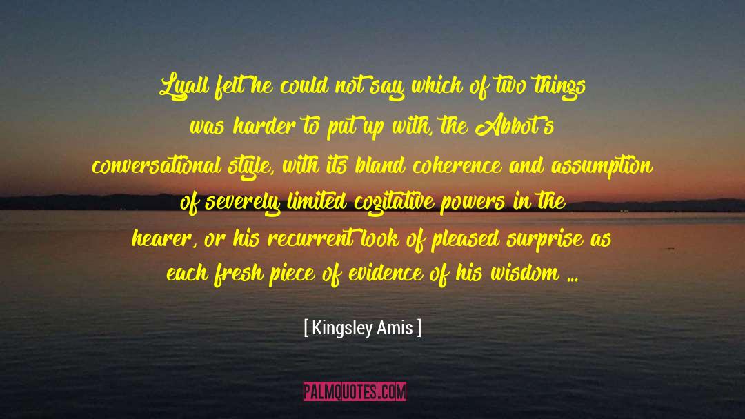 Kingsley Amis Quotes: Lyall felt he could not