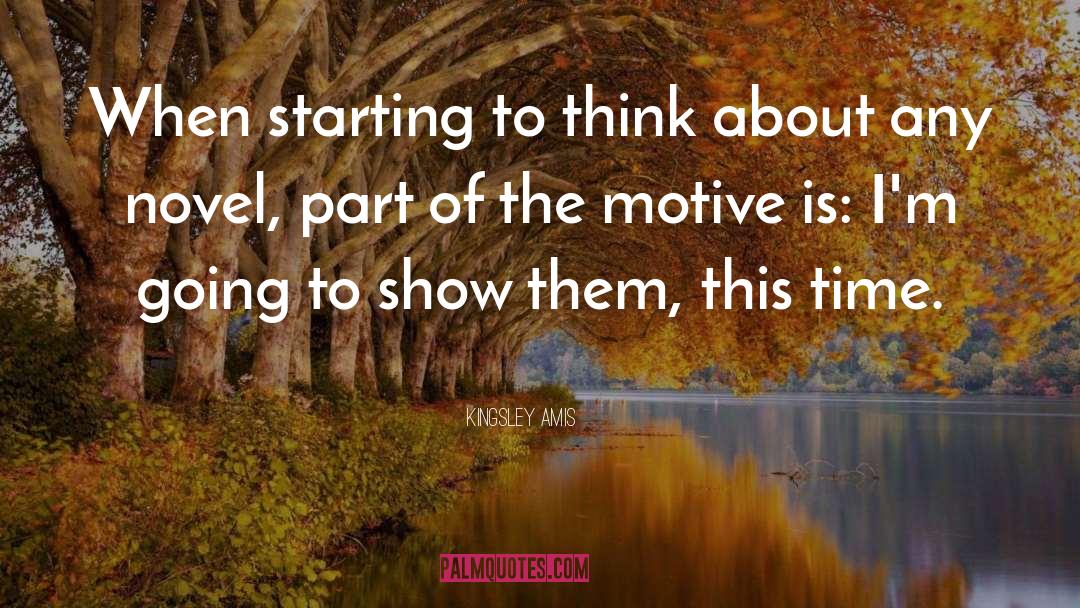 Kingsley Amis Quotes: When starting to think about