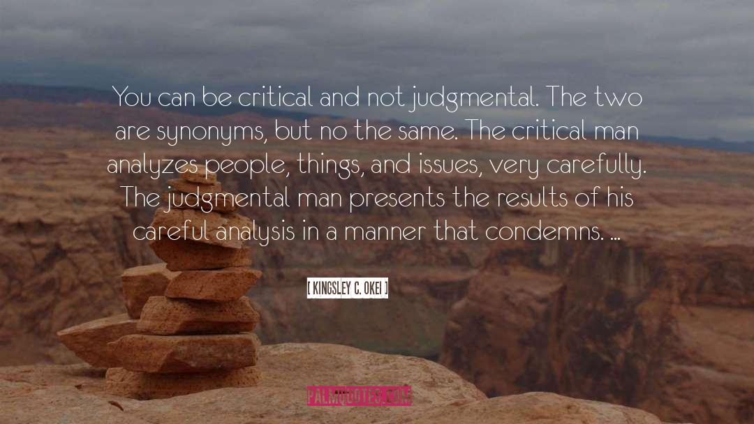 Kingsley C. Okei Quotes: You can be critical and