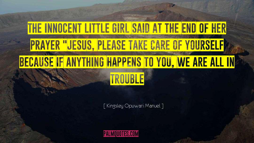 Kingsley Opuwari Manuel Quotes: The innocent little girl said