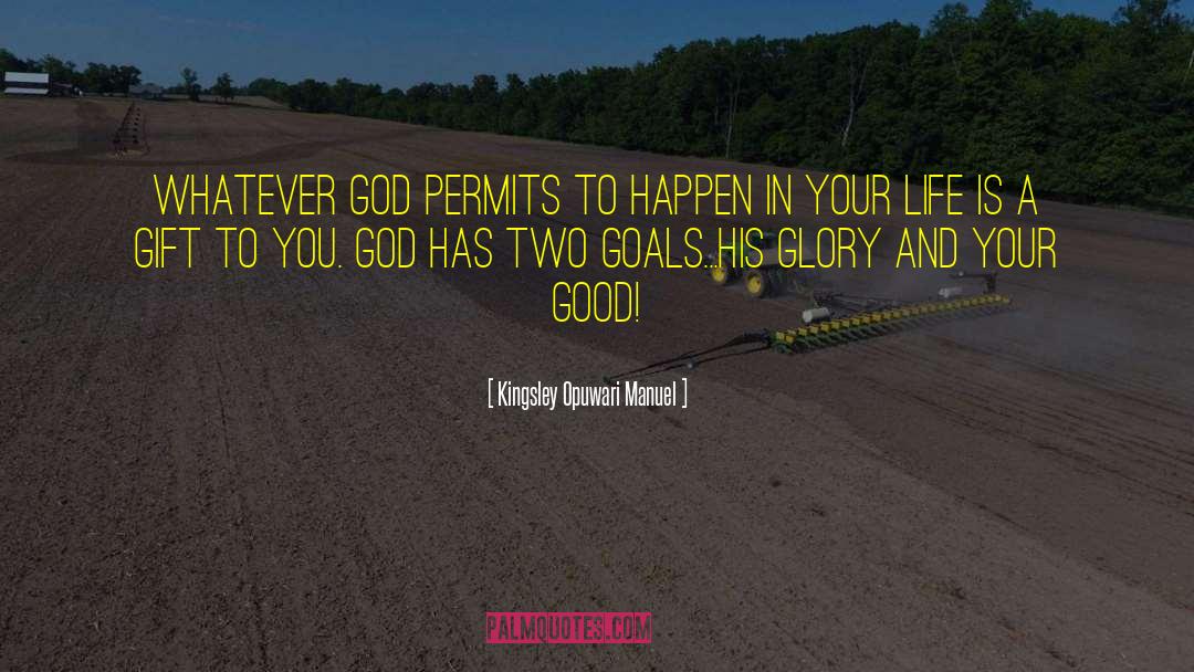 Kingsley Opuwari Manuel Quotes: Whatever God permits to happen
