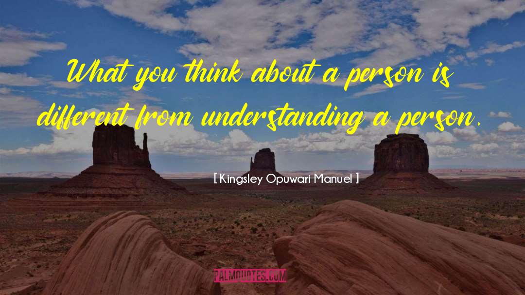 Kingsley Opuwari Manuel Quotes: What you think about a