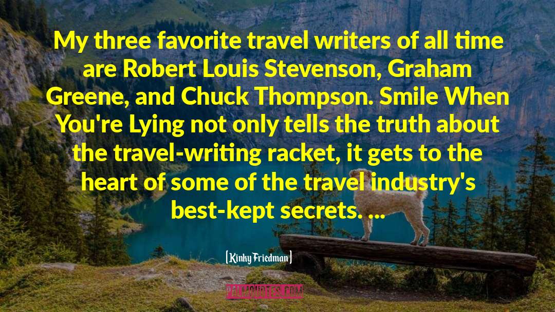 Kinky Friedman Quotes: My three favorite travel writers